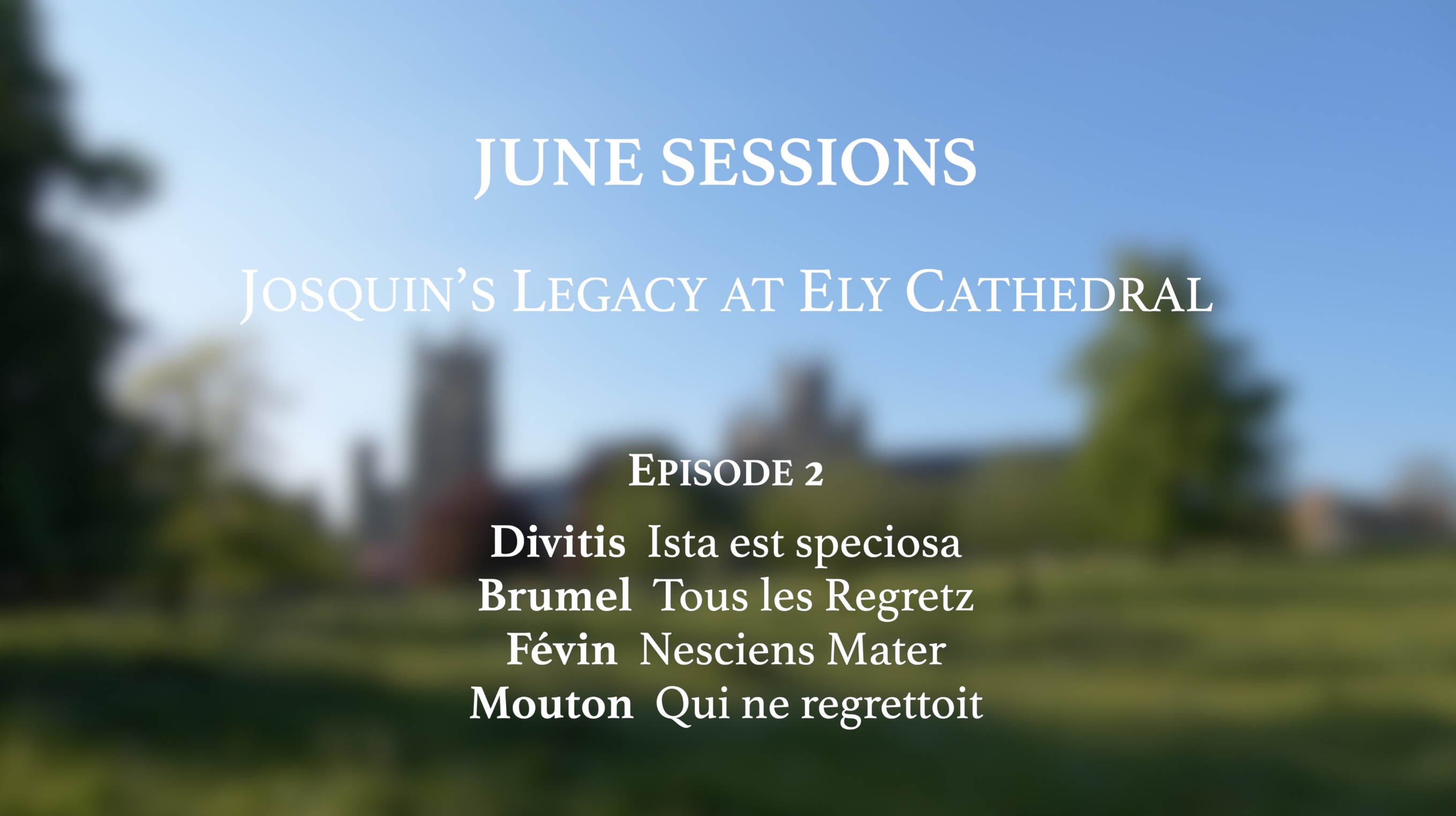 Josquin at Ely: Episode 2